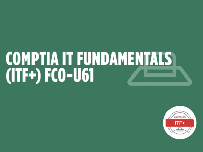 CompTIA IT Fundamentals (ITF+) (Exam FC0-U61)